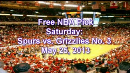 Spurs vs. Grizzlies Game 3, FREE NBA Pick, Saturday, May 25, 2013