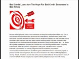 Bad Credit Loans Are The Hope For Bad Credit Borrowers In Bad Times