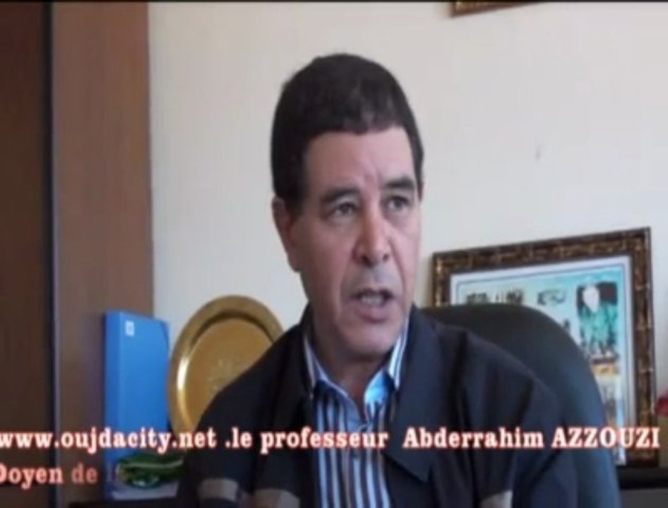 OUJDA / Le Professeur Abderrahim Azzouzi , Doyen de la faculté de médecine Oujda ...intervew avec oujdacity.net