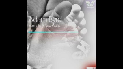 (|-_-|)   Adam Byrd  Born Into A New World (Original Mix)