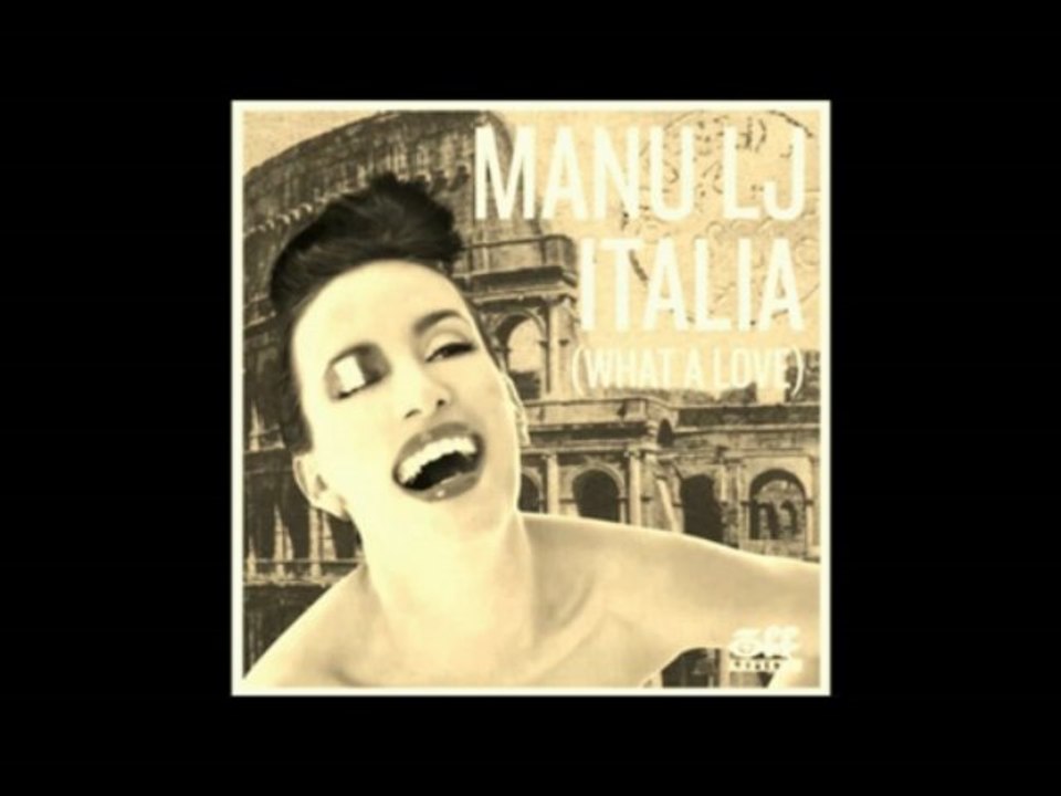 Manu LJ - Italia (What A Love) Extended Version (c) 2012