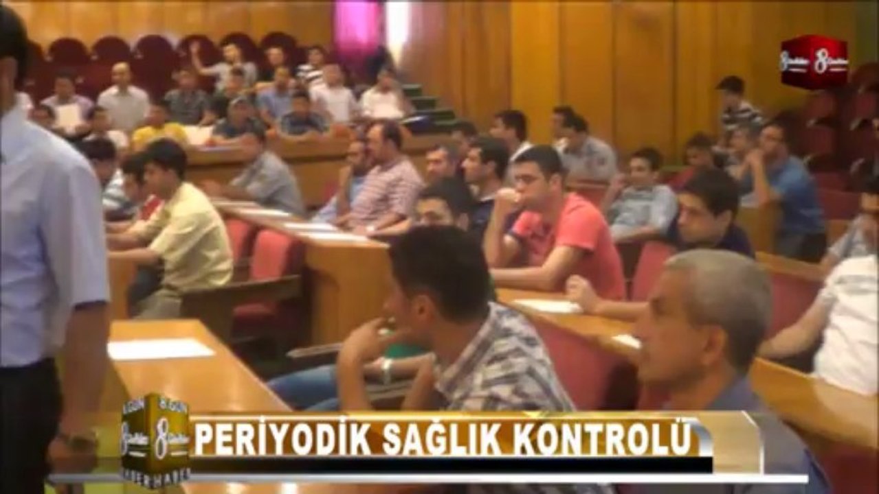 GÜVENLİK ELEMANINA SAGLIK KONTROLU 8.GUN HABER