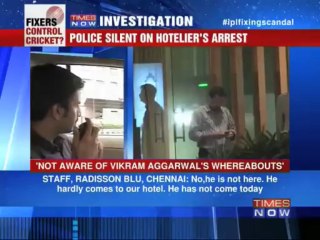 IPL Spot Fixing: Where is 'punter' hotelier Vikram Aggarwal?