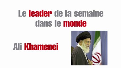 Le leader de la semaine dans le monde : Ali Khamenei