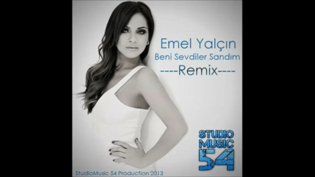 Emel Yalçın - Beni Sevdiler Sandım (Remix)