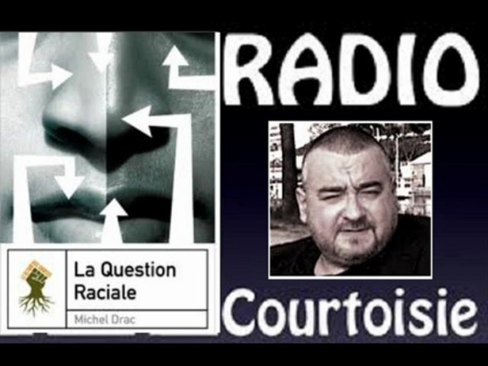 R-Courtoisie 2013.05.28 Michel Drac, sur la "question raciale"