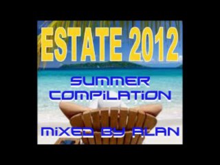 Epic Summer 2012 Dance Compilation 🎶 - Mixed by Alan