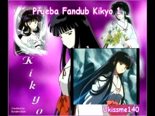 (Prueba Fandub) N1 KIKYO