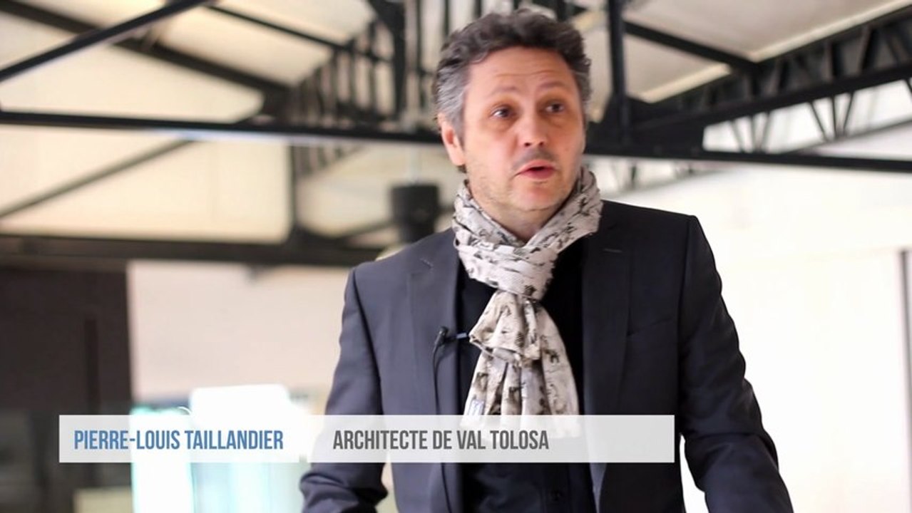 Entretien avec PL.Taillandier, Architecte de Val Tolosa