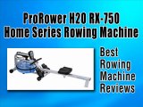 ProRower H2O RX-750 Home Series Rowing Machine - BestRowingMachineReviews