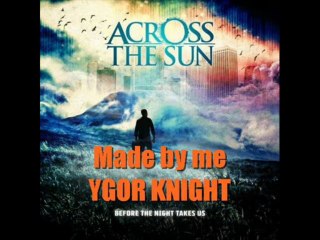 ACROSS the SUN - A Moment of Clarity from Before the Night Takes Us Album by 2011