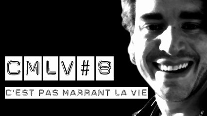 CMLV #8 - C'est Pas Marrant la Vie