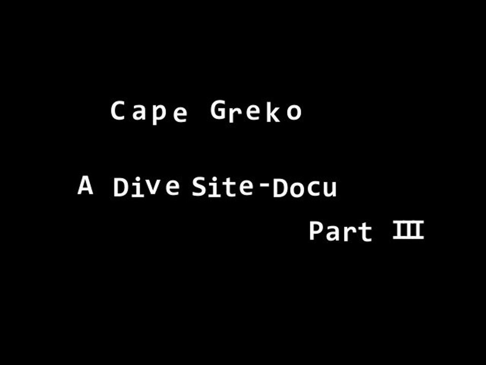 Cape Greko - A DiveSite Docu (Part III)