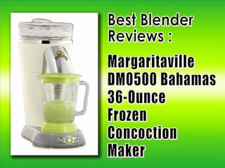Best Blender Reviews - Margaritaville DM0500 Bahamas 36-Ounce Frozen-Concoction Maker