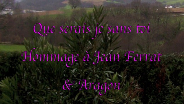 Que serais je sans toi de Jean Ferrat, arrangement M.D.D