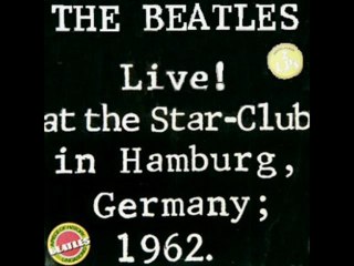 Little Queenie The Beatles Live! at the Star-Club in Hamburg, Germany; 1962