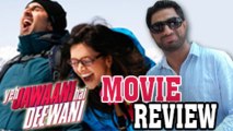 Yeh Jawaani Hai Deewani Movie Review