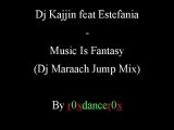 Dj Kajjin feat Estefania - Music is Fantasy (Dj Maraach Jump Mix)