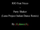 RIO Feat Nicco_-_Party Shaker (Luna Project Italian Dance Remix)