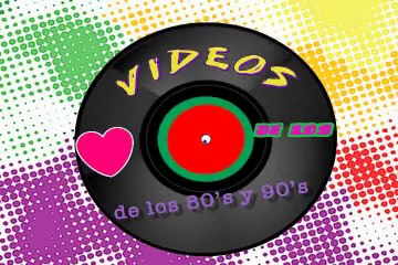 VIDEOS DE LOS 80s 90s