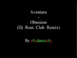 Aventura - Obsesion (Dj Ross Club Remix)