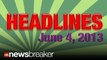 HEADLINES: NewsBreaker Headlines for June 04, 2013