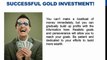 Nuggets Of Wisdom For Successful Gold Investment