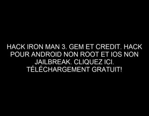 [GRATUIT] Iron Man 3 Hack Télécharger Android et iOS