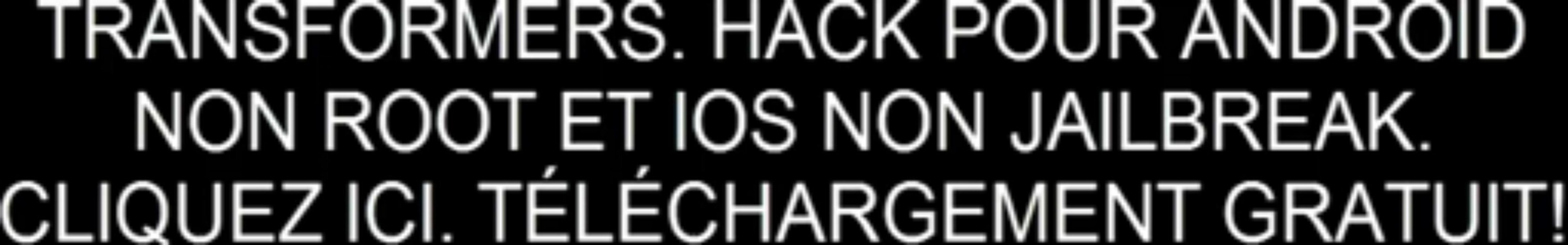 [GRATUIT] Transformers Hack Télécharger Android et iOS