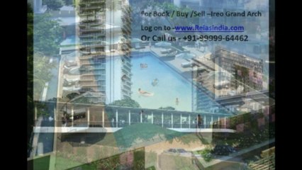 Ireo Grand Arch | +91-99999-64462 | Www.Reiasindia.Com