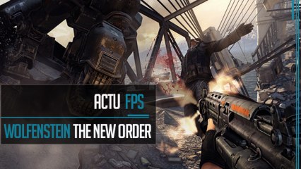 L'Actu FPS: Wolfenstein The New Order