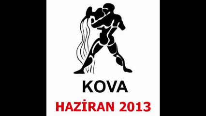 KOVA Burcu - Haziran 2013 Aylık Yorumu - www.BilincOkulu.com