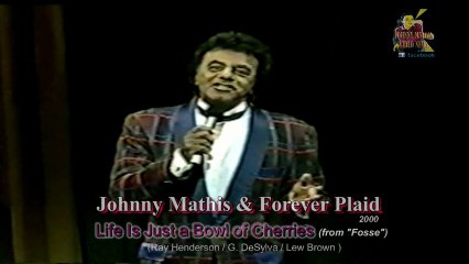 Johnny Mathis & Forever Plaid - Life Is Just a Bowl of Cherries