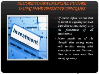 How are you ready to secure your monetary future using investment techniques
