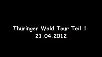 Thüringer Wald Tour 21.04.2012 Teil 1