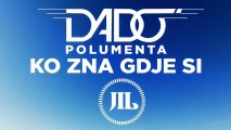 Dado Polumenta - Ko zna gdje si  [Official HD Video]