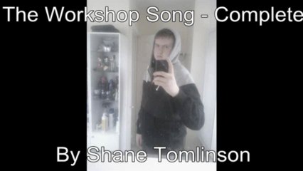 ShaneT - The Workshop Song Complete[No Buffer Crap Anymore]