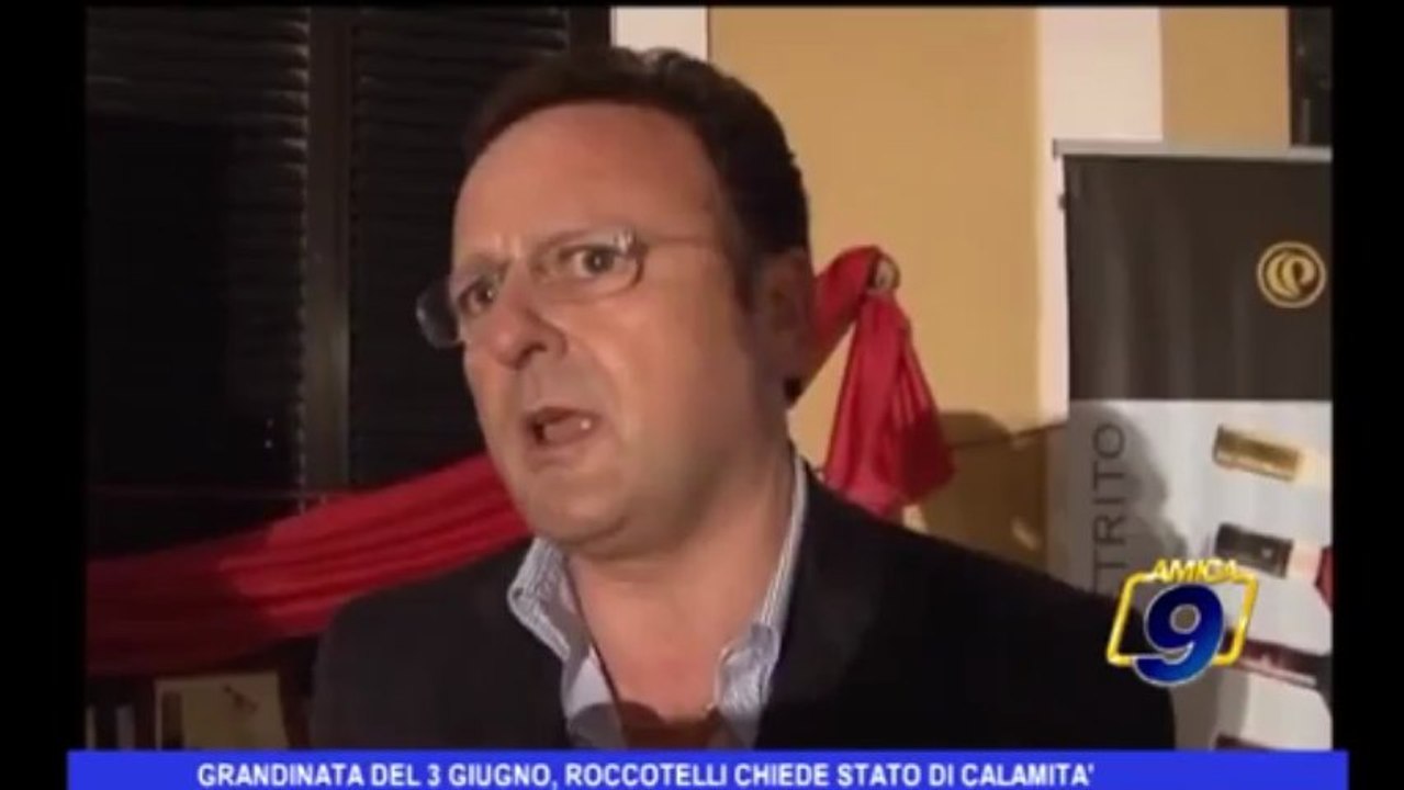 Grandinata del 3 Giugno, Roccotelli chiede stato di calamità