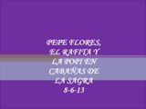 PEPE FLORES, EL RAFITA Y LA POPI EN CABAÑAS DE LA SAGRA 8-6-13