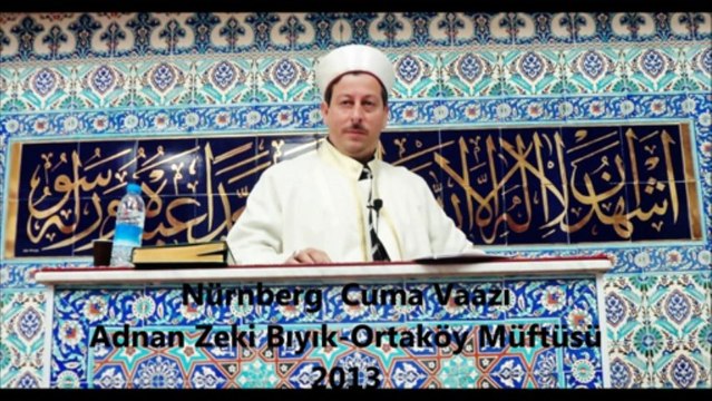 Nürnberg Vaazı - Adnan Zeki Bıyık (Ortaköy Müftüsü)