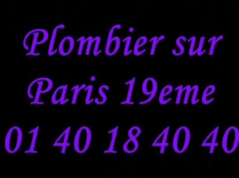 Plombier Paris 19 : 01 40 18 40 40 plomberie