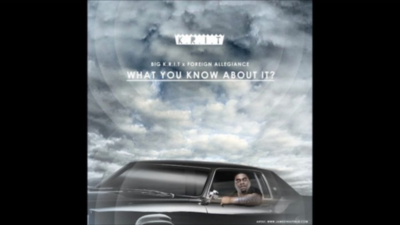 NEW HIPHOP: BIG K.R.I.T.- WHAT YOU KNOW ABOUT IT