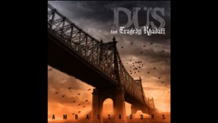 DUS - AMBASSADORS FEAT. TRAGEDY KHADAFI