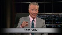 Real Time with Bill Maher: New Rule -Sucky Charms