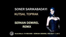 Soner Sarıkabadayı - Kutsal Toprak (Serkan Demirel Remix)