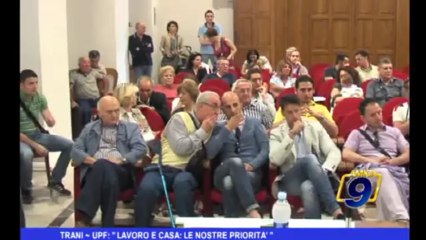 Trani | UPF "lavoro e casa: le nostre priorità"