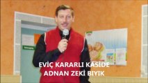 EVİÇ KARARLI KASİDE-ADNAN ZEKİ BIYIK