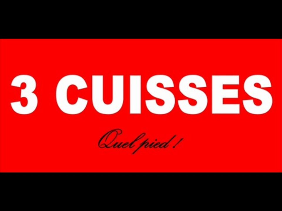 3 Cuisses
