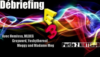 Débriefing E3 - Podcast Nintendo - Wii U (Part 2)