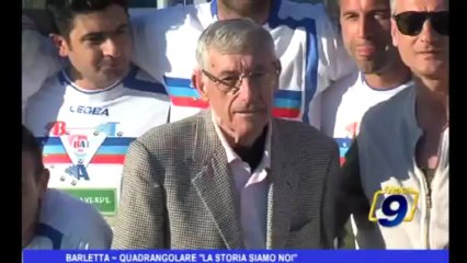Barletta | Quadrangolare "la storia siamo noi"